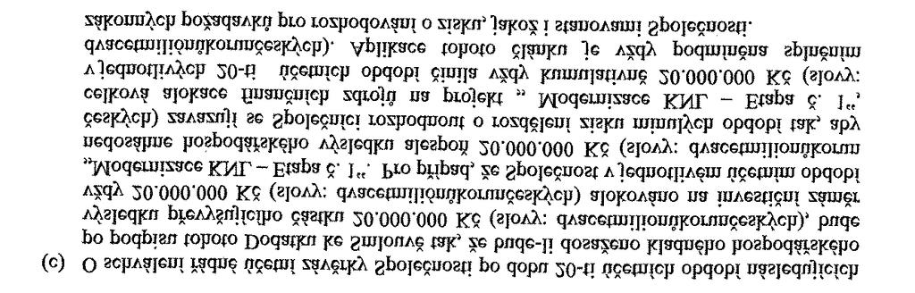 1) Na základě znění Dodatku to znamená, že alokovat prostředky na transparentní účet lze na základě řádně schválené účetní závěrky za účetní období následující po podpisu dodatku (tj.