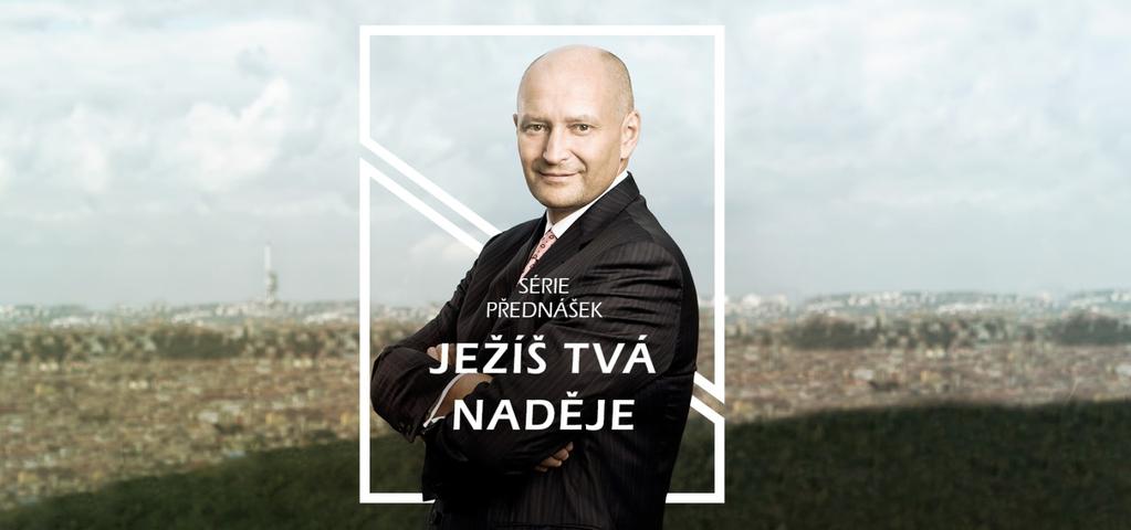 SÉRIE PŘEDNÁŠEK: JEŽÍŠ TVÁ NADĚJE Tvá naděje Ve světě plném korupce, strachu, beznaděje, nemocí, bolesti a válek existuje úžasná naděje.