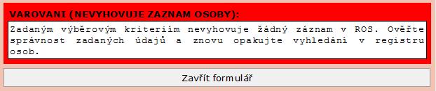 V tom případě je možnost v sekci Vyhledání subjektu podle specifikaci osoby změnit a pokus o vyhledání opakovat.