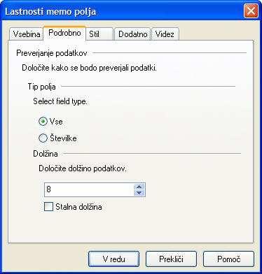 Lastnosti memo polja: Podrobno Lastnosti memo polja: Podrobno Preverjanje podatkov: Določite kako bodo podatki preverjeni. Tip polja: Določi tip spremenljivke (vse ali samo številke).