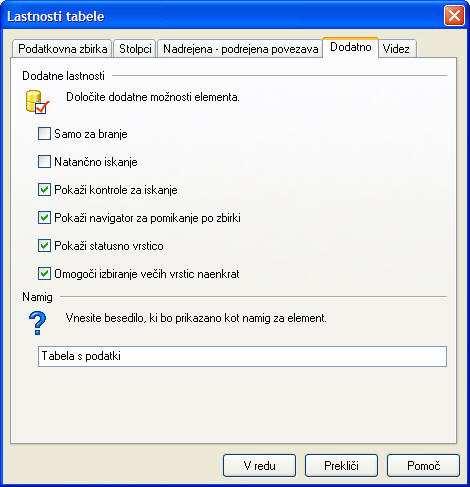Lastnosti tabele: Dodatno Lastnosti tabele: Dodatno Ime elementa: Na tem mestu lahko določite enolično ime elementa.