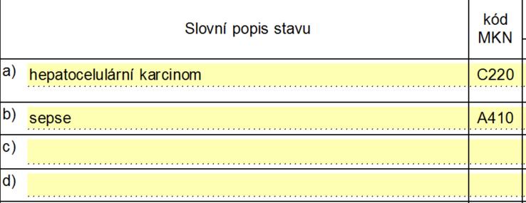 5 OBECNÁ ZÁSADA uvádí, že základní příčinou je stav uvedený na nejnižším vyplněném