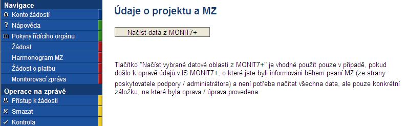 2.1.1. Údaje o projektu a MZ Stav po založení nové MZ Po založení nové monitorovací zprávy je nejprve nutné pomocí tlačítka Načíst data z MONIT7+ importovat data do formuláře