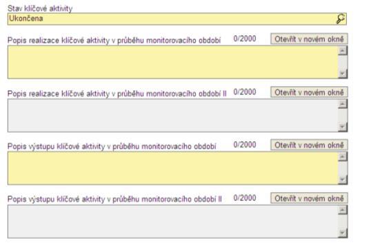 Ukončena vybráním tohoto stavu se zpovinní vyplnění polí: Popis realizace klíčové aktivity v průběhu monitorovacího období; Popis výstupu klíčové aktivity v průběhu monitorovacího období.