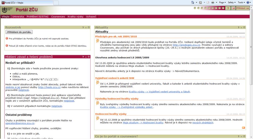 Kapitola 6 Portál ZČU 6.1 Co je to portál a co obsahuje Z pohledu čtenáře portálových stránek je portál webové místo, kde je připraven nejrůznější obsah pod jednou střechou.