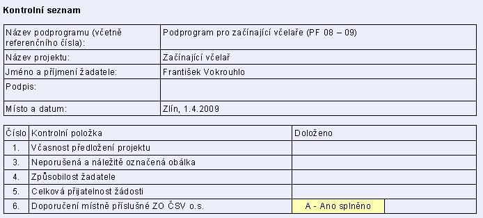 Další tabulkou jsou údaje o žadateli, který podepisuje čestné prohlášení: Poslední stránkou je kontrolní seznam. Kontrolní seznam slouží pro kontrolu doložených příloh.