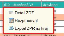 Základy práce s aplikací Filtrování a třídění U některých seznamů (nejvíce v modulu ZOZ) lze levým tlačítkem vyvolat menu kontextové, jehož obsah se liší podle modulu a stavu a druhu vybrané položky.