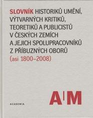 2008 [Dictionary of Art Historians, Critics, Theorists and Journalists in the Czech Lands and their Collaborators from