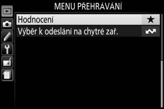 Hodnocení více snímků současně Chcete-li ohodnotit více snímků současně, použijte položku Hodnocení v menu přehrávání. 1 Vyberte položku Hodnocení.