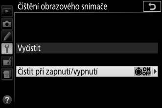 Čistit při zapnutí/vypnutí 1 Vyberte položku Čistit při zapnutí/ vypnutí. Vyberte položku Čištění obrazového snímače, vyberte položku Čistit při zapnutí/vypnutí a stiskněte tlačítko 2.