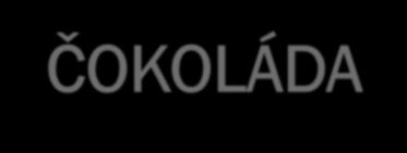 ČOKOLÁDA