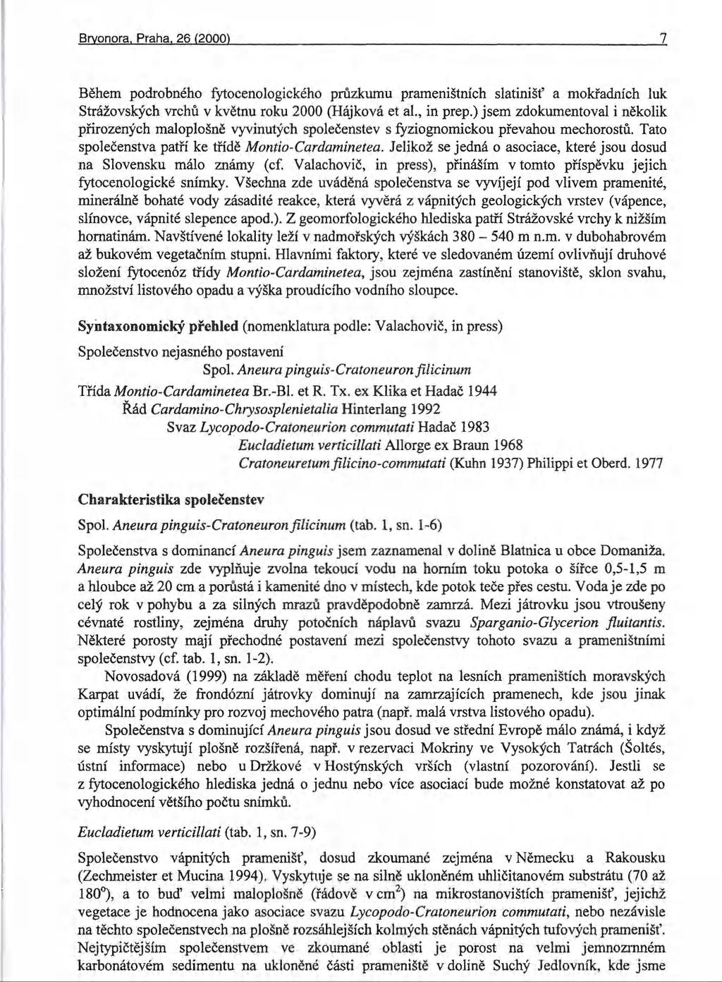 Brvonora. Praha. 26 (2000) 7 Během podrobného fytocenologického průzkumu prameništních slatinišť a mokřadních luk Strážovských vrchů v květnu roku 2000 (Hájková et al., in prep.