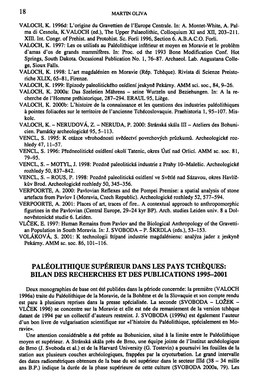 18 MARTIN OLIVA VALOCH, K. 1996d: L'origine du Gravettien de 1'Europe Centrále. In: A. Montet-White, A. Palma di Cesnola, K.VALOCH (ed.), The Upper Palaeolithic, Colloquium XI and Xn, 203-211. Xm.