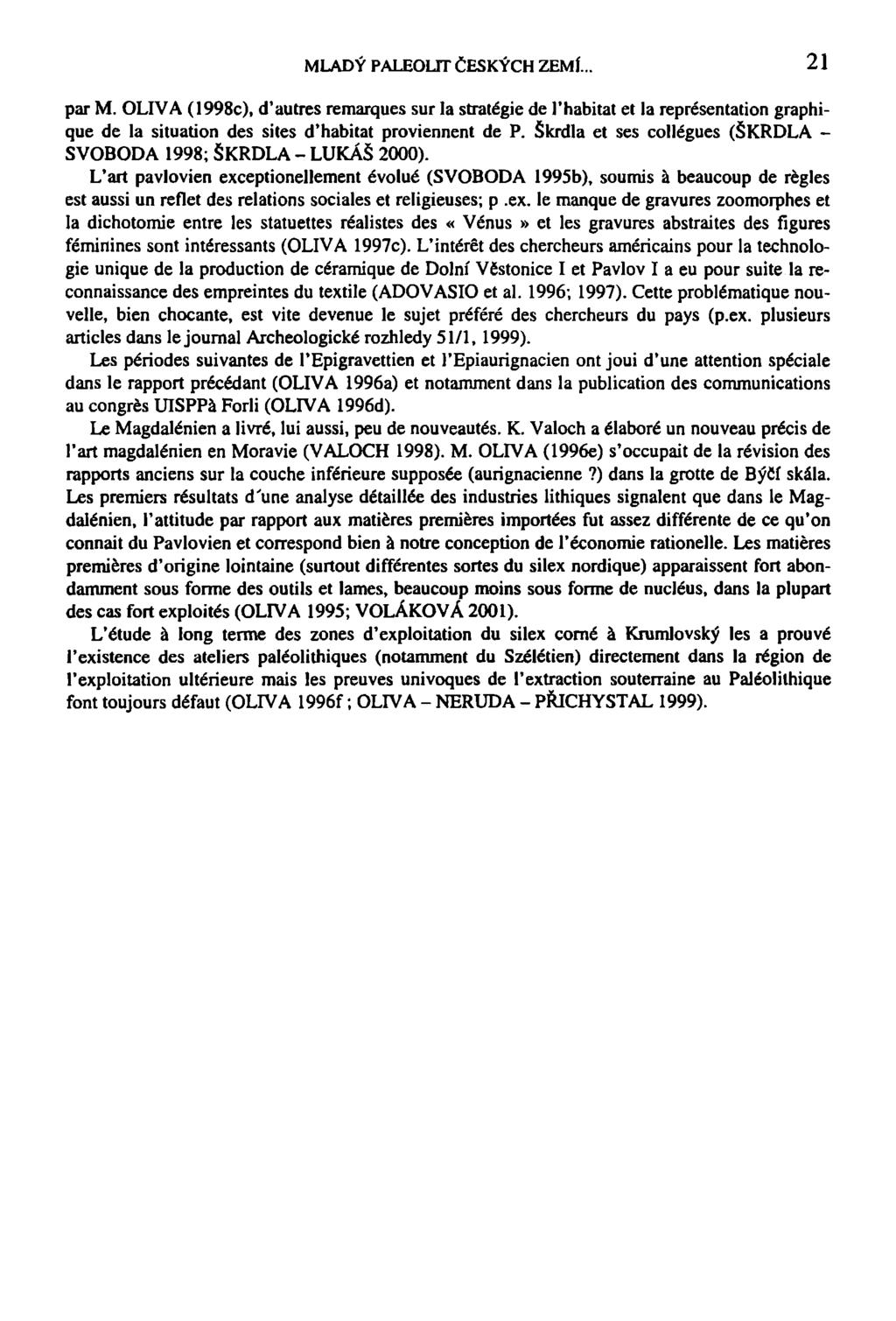 MLADÝ PALEOLIT ČESKÝCH ZEMÍ.. 21 par M. OLIVA (1998c), ď au třes remarques sur la strategie de 1'habitat et la représentation graphique de la situation des sites ďhabitat proviennent de P.