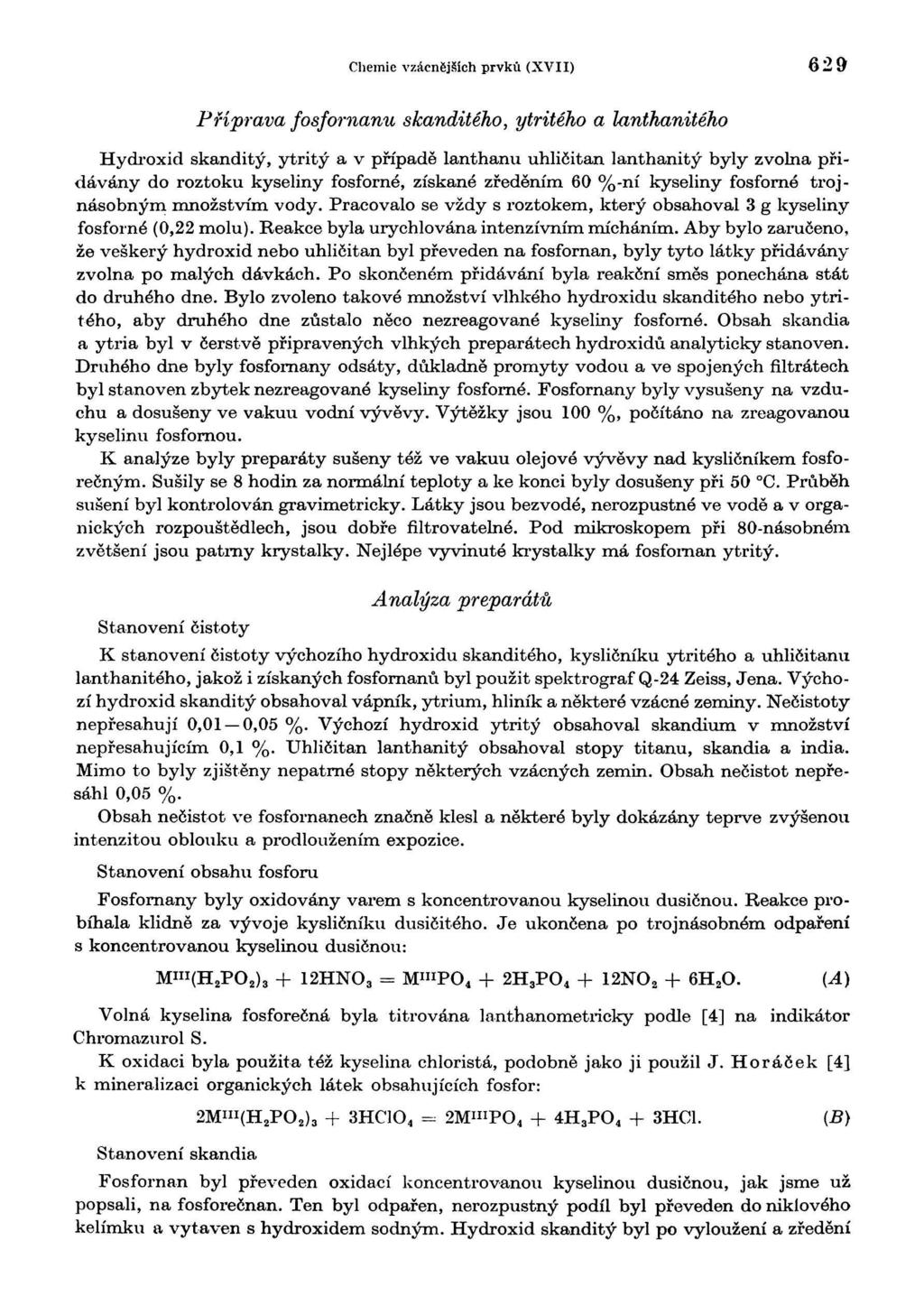 Chemie vzácnějších prvků (XVII) 629 Příprava f os f omanu skanditého, ytritého a lanthanitého Hydroxid skanditý, ytritý a v případě lanthanu uhličitan lanthanitý byly zvolna přidávány do roztoku