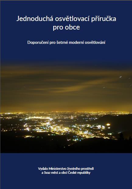 Světelné znečištění Výzva: Společná výzva MŽP a MPO na výměnu veřejného Společná výzva osvětlení MŽP a MPO na výměnu veřejného osvětlení - MŽP pro obce v CHKO a MPO všechny ostatní obce - datum