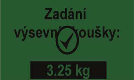 Aby se skutečně aplikovalo požadované množství, doporučujeme opakovat zkoušku výsevku tolikrát, se již přestane zobrazovat hlášení Zkouška nepřesná! Opakovat?