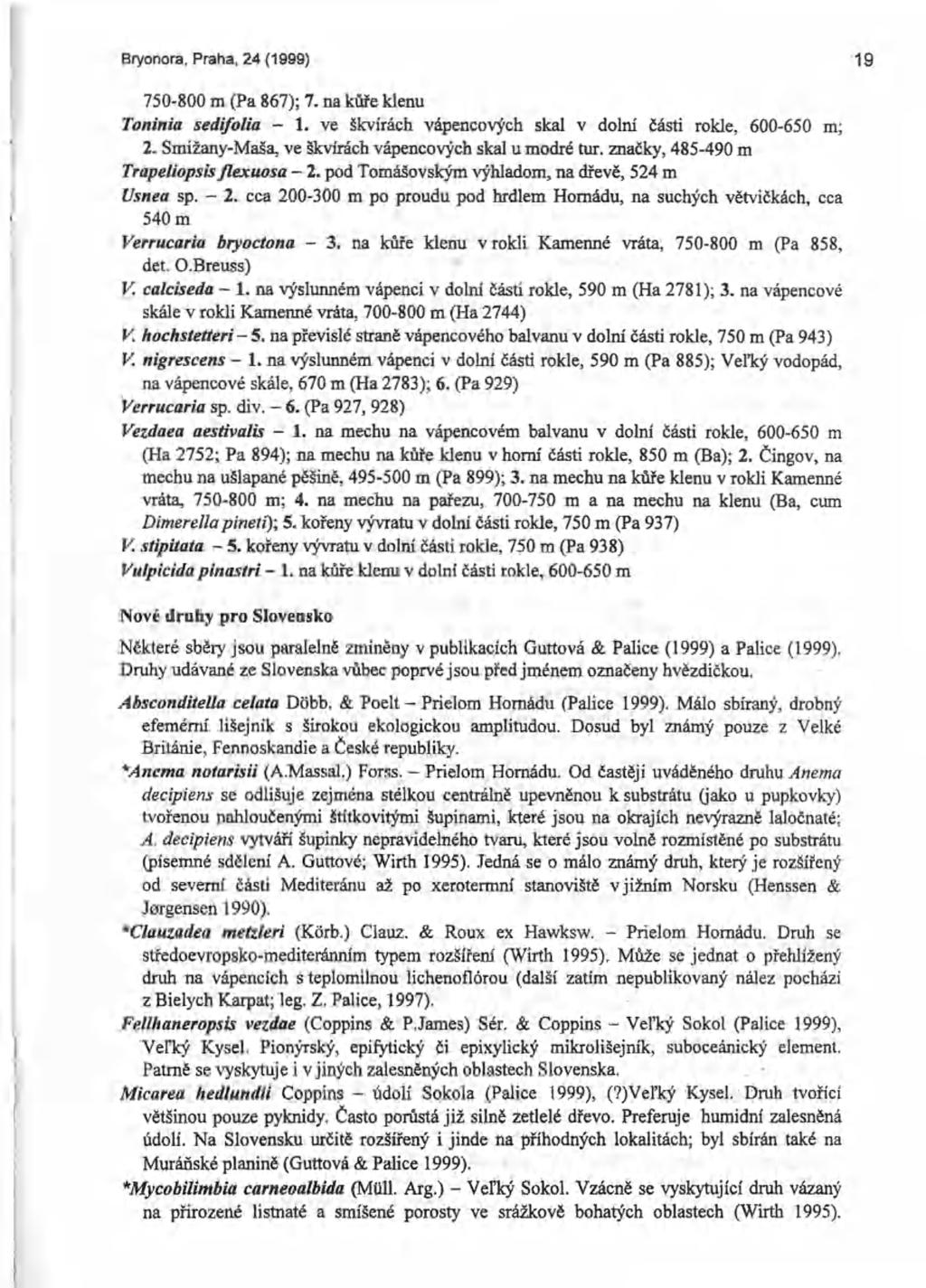 Bryonora, Praha, 24 (1999) 19 750-800 m (Pa 867); 7. na kůře klenu Toninia sedifolia - 1. ve škvírách vápencových skal v dolní části rokle, 600-650 m; 2.