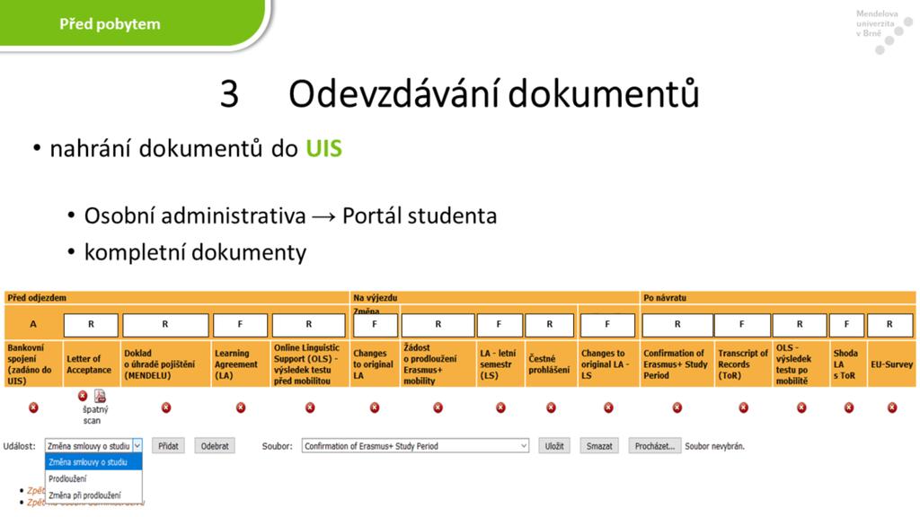 Všechny dokumenty budou nově odevzdávány/nahrávány do aplikace v UIS. Aplikaci Checklisty, která slouží k tomuto účelu, najdete ve svém Portálu studenta (www.mendelu.