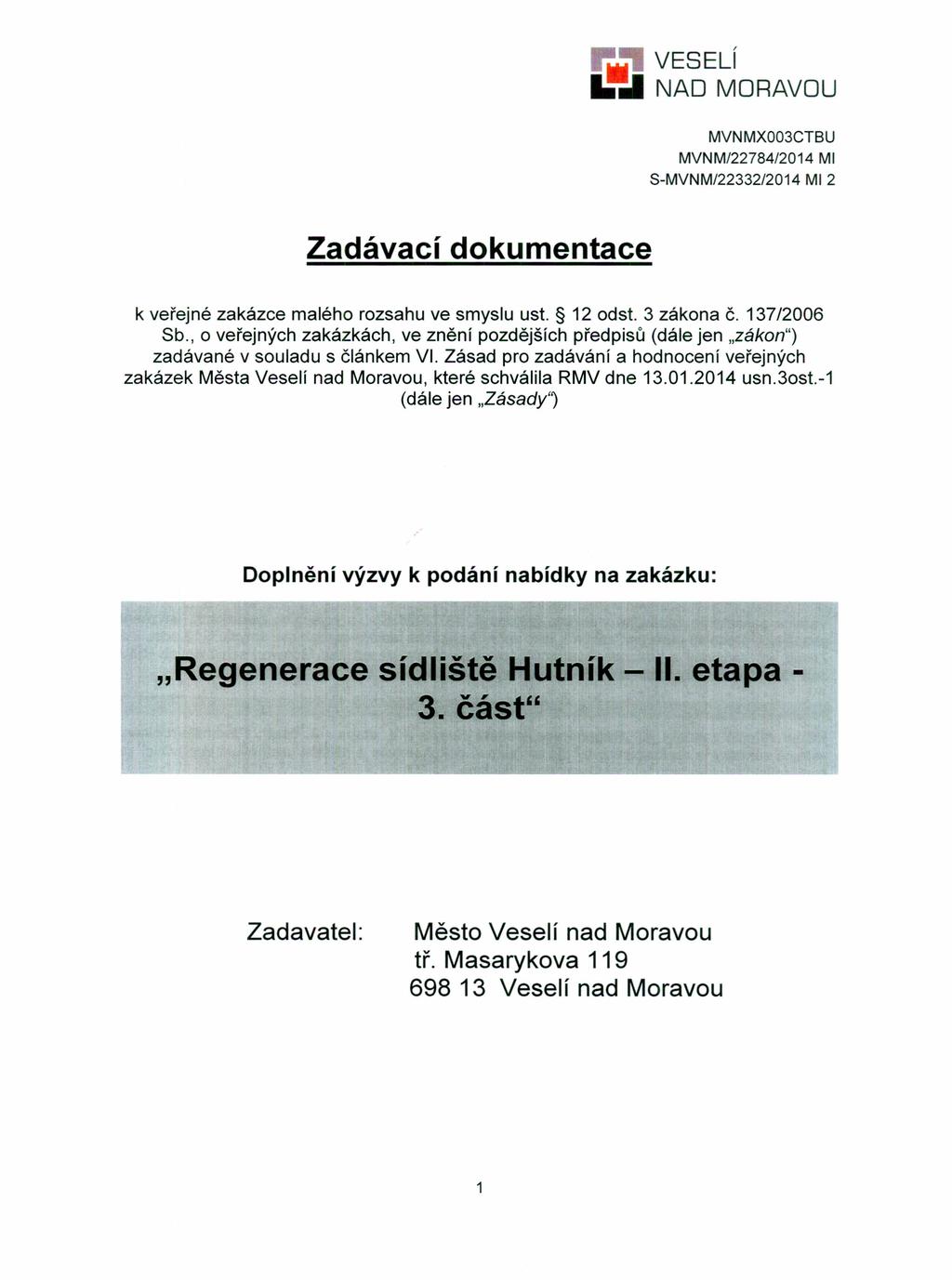 ~:I VESELí 11...11 NAD MORAVOU MVNMX003CTBU MVNM/22784/2014 MI S-MVNM/22332/2014 MI 2 Zadávací dokumentace k veřejné zakázce malého rozsahu ve smyslu ust. 12 odst. 3 zákona Č. 137/2006 Sb.