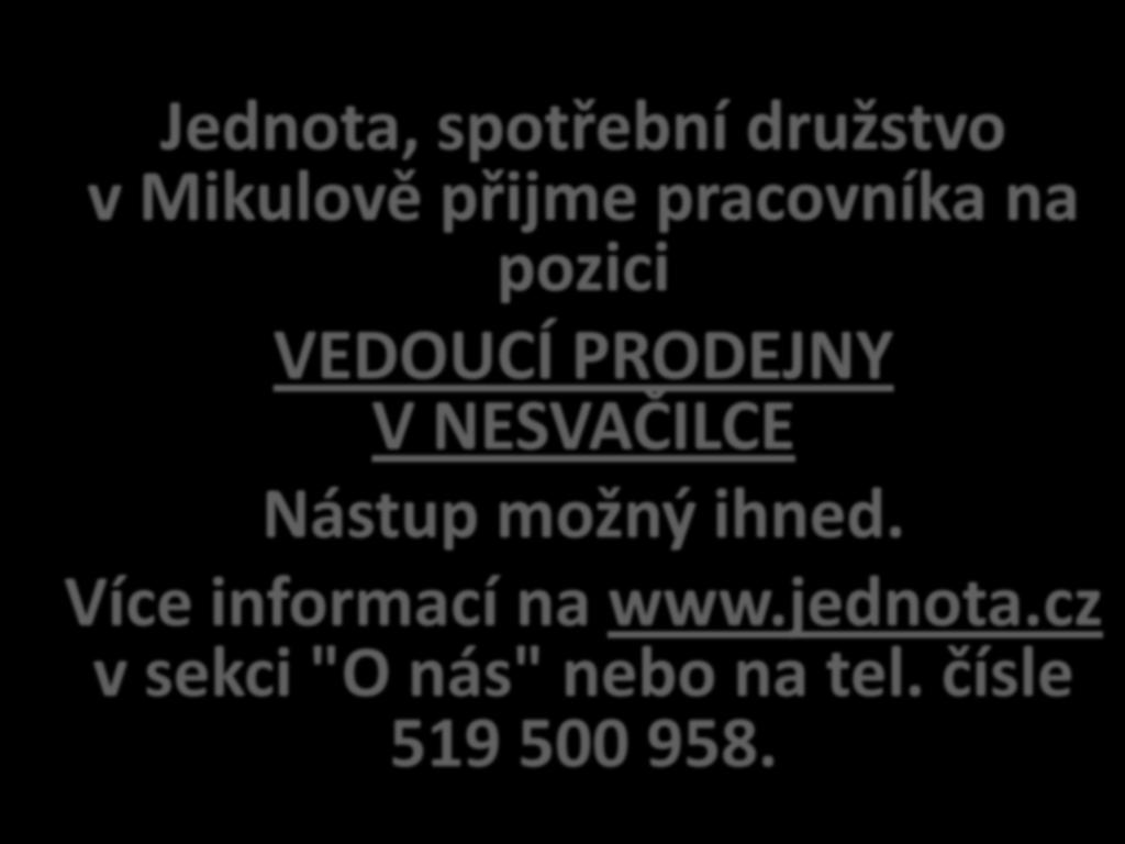 Jednota, spotřební družstvo v Mikulově přijme pracovníka na pozici VEDOUCÍ PRODEJNY V NESVAČILCE