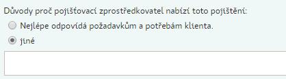 Finanční možnosti klienta vyberete jednu z následujících možností: Důvody proč pojišťovací zprostředkovatel nabízí toto pojištění : lze vybrat z nabízené možnosti, případně lze nahradit vlastním