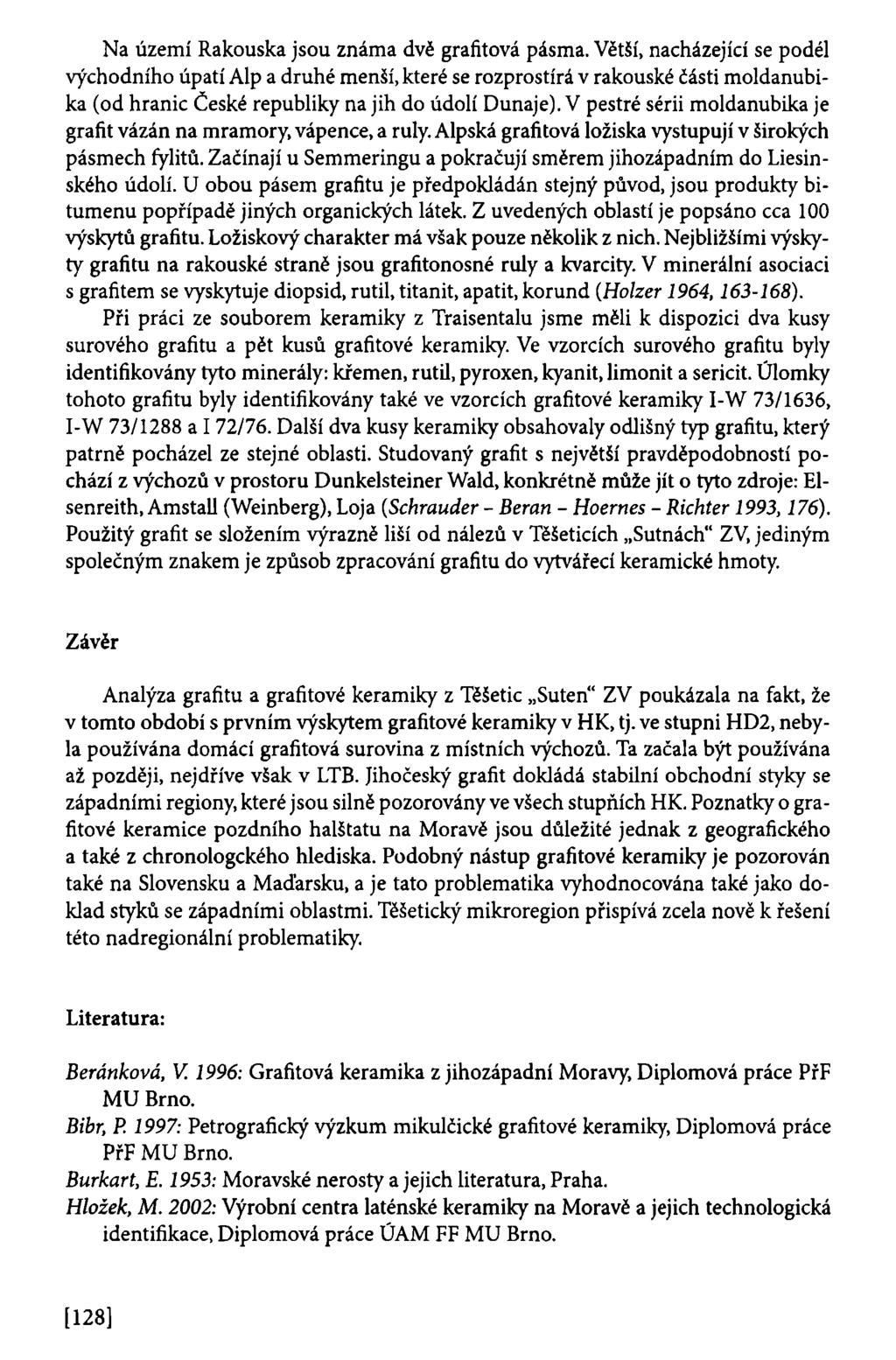Na území Rakouska jsou známa dvě grafitová pásma.