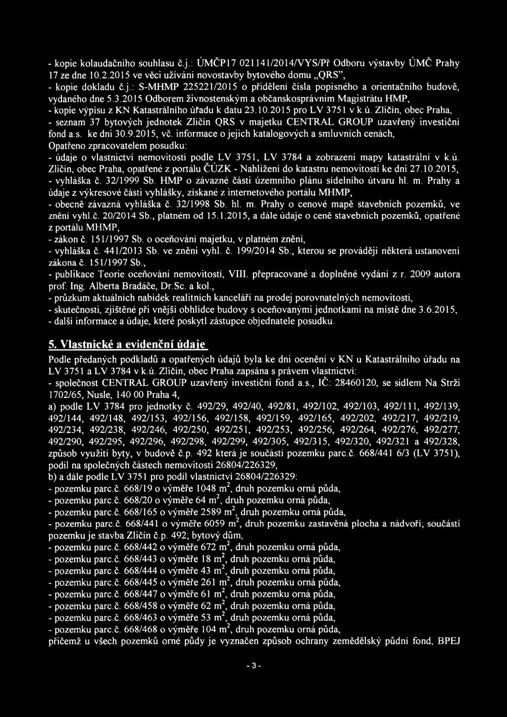 adu k datu 23.10.2015 pro LV 3751 v k.ú. Zličín, obec Praha, - seznam 37 bytových jednotek Zličín QRS v majetku CENTRAL GROUP uzavřený investiční fond a.s. ke dni 30.9.2015, vč.