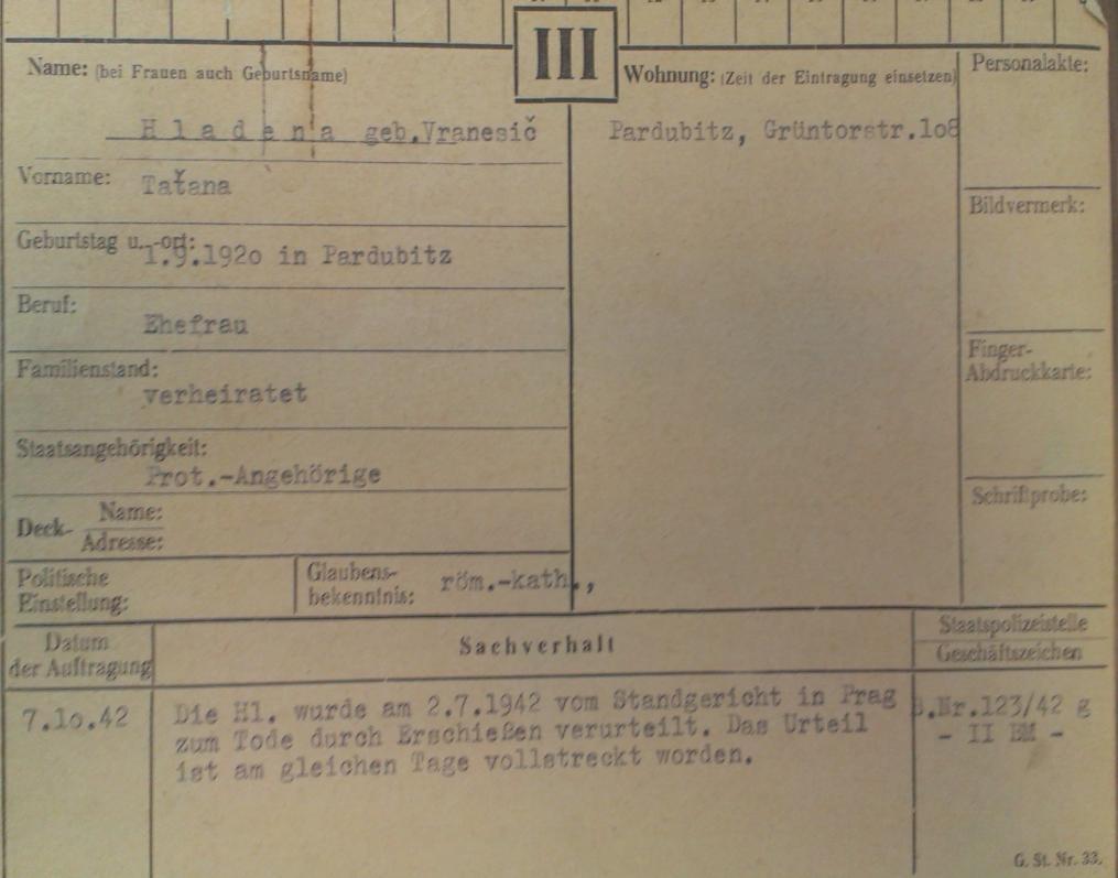 Sachverhalt (okolnosti): Hladěnová byla 2. 7. 1942 stanným soudem v Praze odsouzena k trestu smrti zastřelením. Rozsudek byl vykonán ve stejný den. Příloha č.