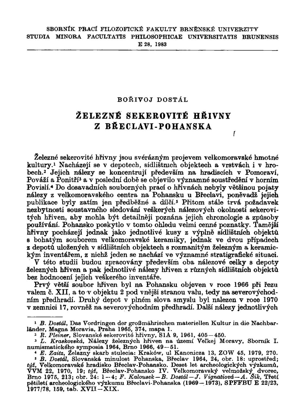 SBORNÍK PRACÍ FILOZOFICKÉ FAKULTY BRNĚNSKÉ UNIVERZITY STUDIA MINORA FACULTATTS PHILOSOPHICAE UNIVERSITATIS BRUNENSIS E 28, 1983 BOŘIVOJ DOSTÁL ŽELEZNÉ SEKEROVITÉ HŘIVNY Z BŘECLAVI-POHANSKÁ Železné