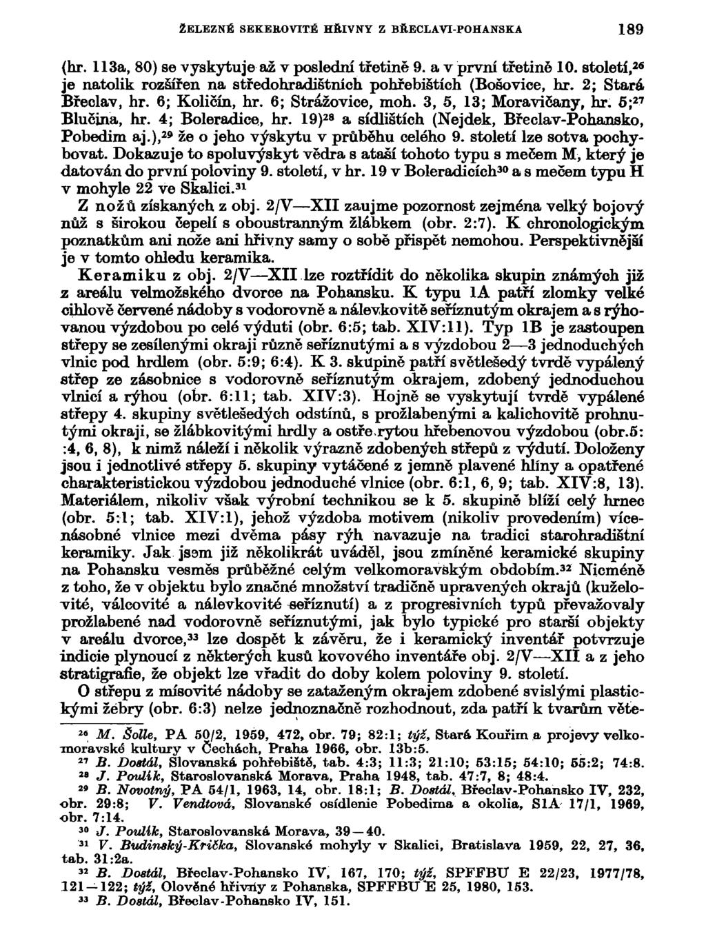 ŽELEZNÉ SEKEEOVITÉ HftlVNY Z BftECLAVI-POHANSKA 189 (hr. 113a, 80) se vyskytuje až v poslední třetině 9. a v první třetině 10.