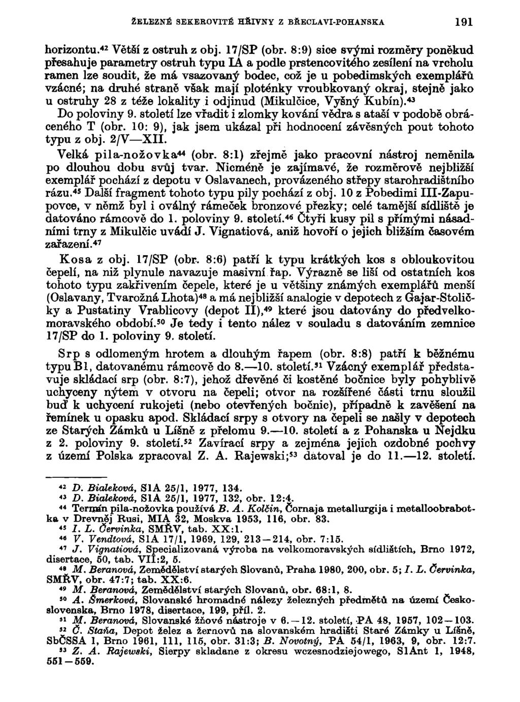 ŽELEZNÉ SEKEEOVITÉ HŘIVNY Z BRECLAVI-POHANSKA 191 horizontu. 42 Větší z ostruh z obj. 17/SP (obr.