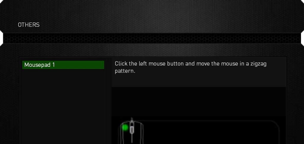 Jakmile je senzor Razer Precision připraven, spusťte proces kliknutím na levé tlačítko myši. Poté pohybujte myší cikcak po celé podložce tak, jak je to znázorněno v průvodci na obrazovce.