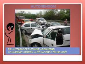 Snímek 18 Autonehoda Ke zranění často dochází při autonehodě.