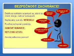 Před tím, než se vrhneme do víru zachraňujících úkonů, se vyplatí chvilku přemýšlet a položit si několik základních otázek, které souvisejí s bezpečností.