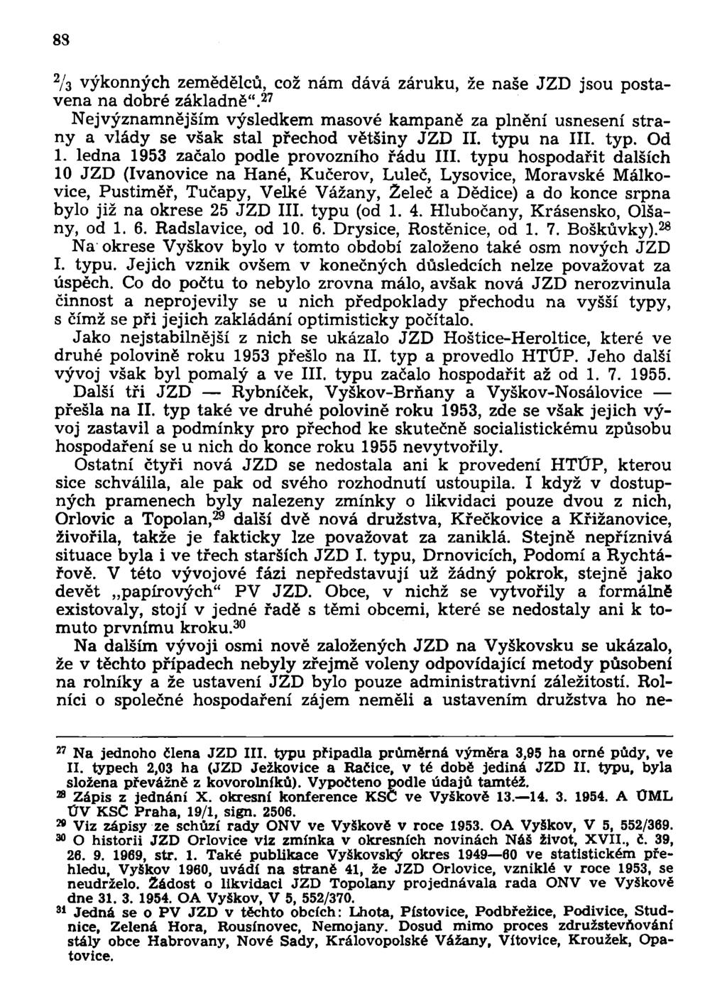 83 2 / 3 výkonných zemědělců, což nám dává záruku, že naše JZD jsou postavena na dobré základně".