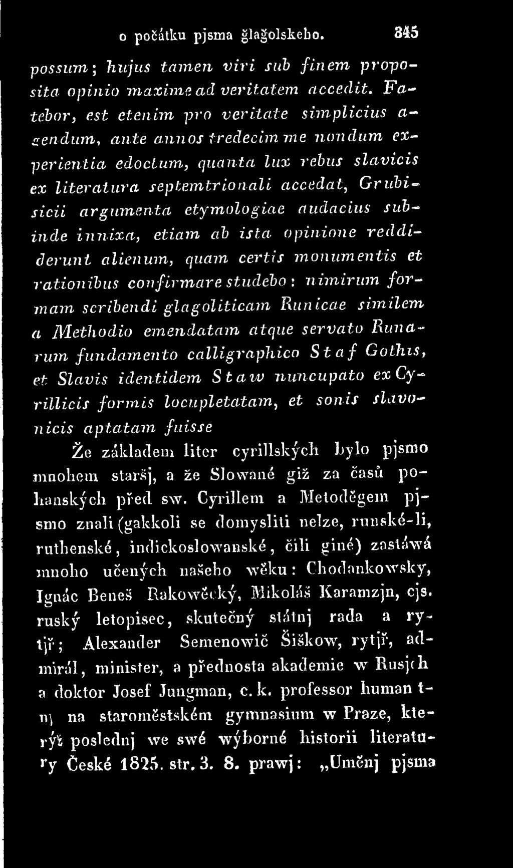 fuisse Že základem liter cyrillských bylo pjsmo mnohem staršj, a že Slowané giž za časů pohanských před sw.