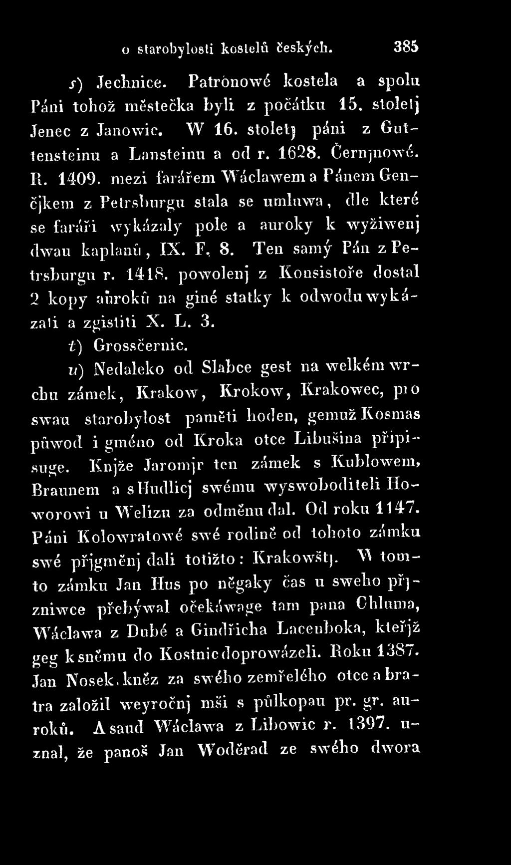 powolenj z Konsistoře dostal 2 kopy a úroků na giné statky k odwoduwykázali a zgistiti X. L. 3. t) Grosščernic.