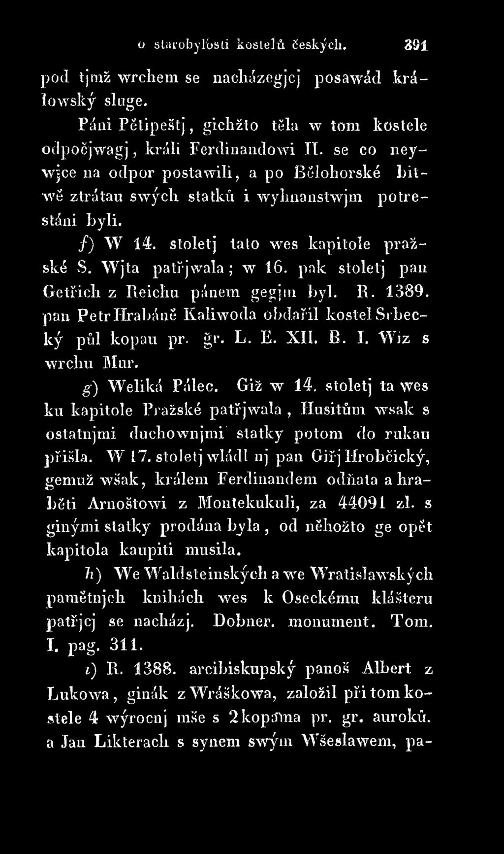 stoletj wládl nj pan Giřj Hrobčický, geniuž wšak, králem Ferdinandem odňata a hraběti Arnoštowi z Montekukuli, za 44091 zl.