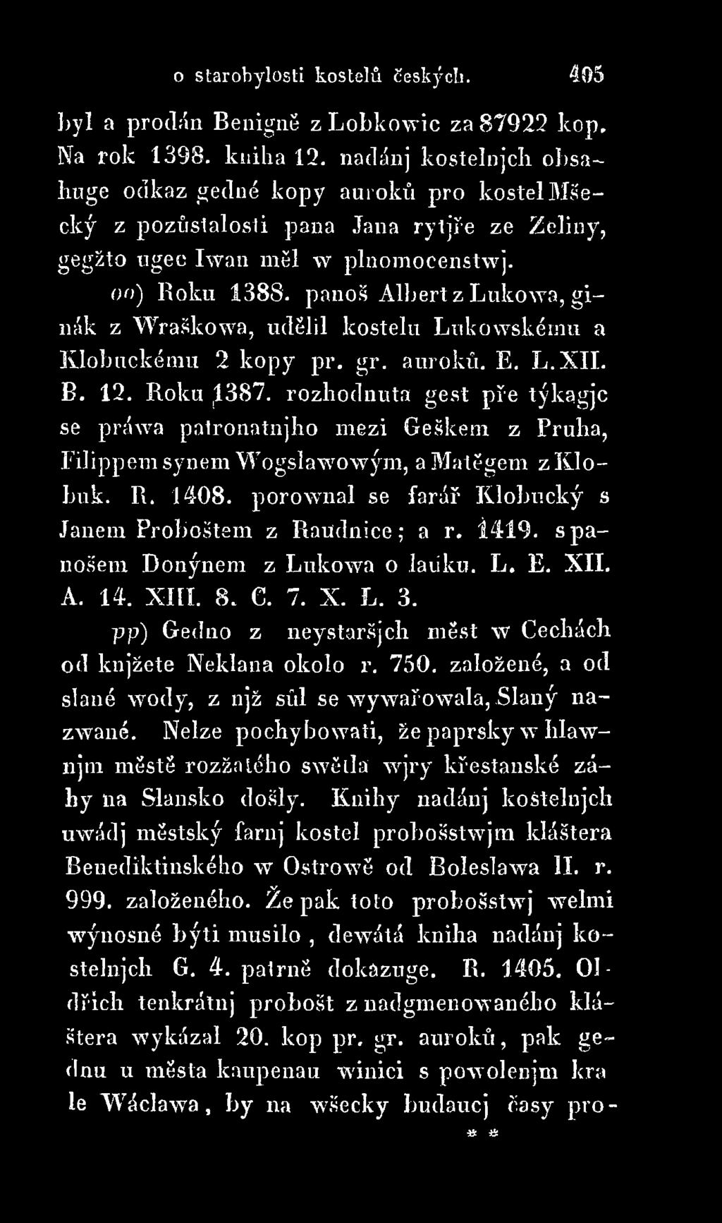 s panošem Donýnem z Lukowa o latí ku. L. E. XII. A. 14. XIII. 8. C. 7. X. L. 3. pp) Gedno z neystaršjch měst w Cechách od knjžete Neldana okolo r. 750.