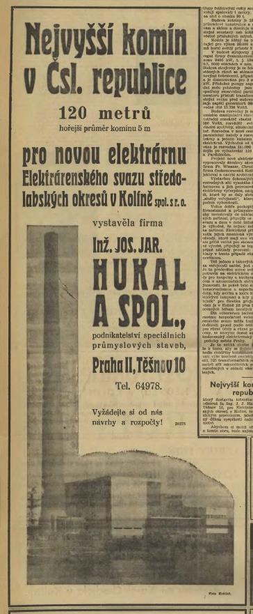 Zděnou část komína provedla pražská firma Ing. Jos. Jar. Hukal a spol.. Zmíněná firma byla zapsána do obchodního rejstříku jako veřejná obchodní společnost se sídlem v Praze v roce 1927.