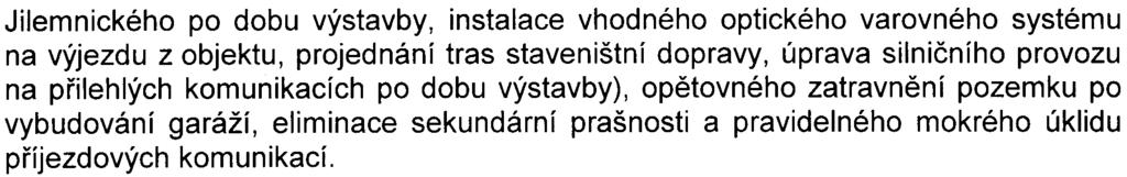 4 Jilemnického po dobu výstavby, instalace vhodného optického varovného systému na výjezdu z objektu, projednání tras staveništní dopravy, úprava silnièního provozu na pøilehlých komunikacích po dobu