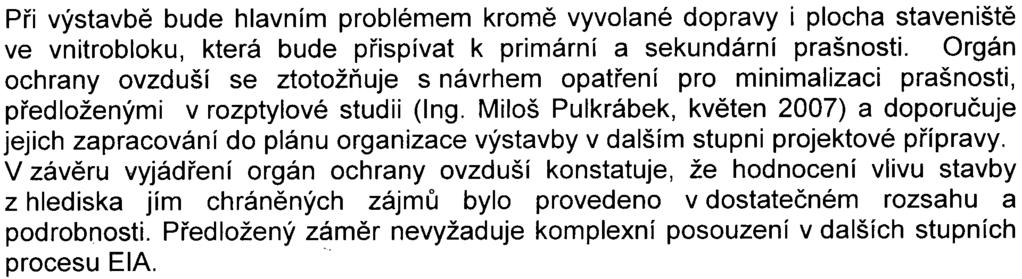 Pøi výstavbì bude hlavním problémem kromì vyvolané dopravy i plocha staveništì ve vnitrobloku, která bude pøispívat k primární a sekundární prašnosti.