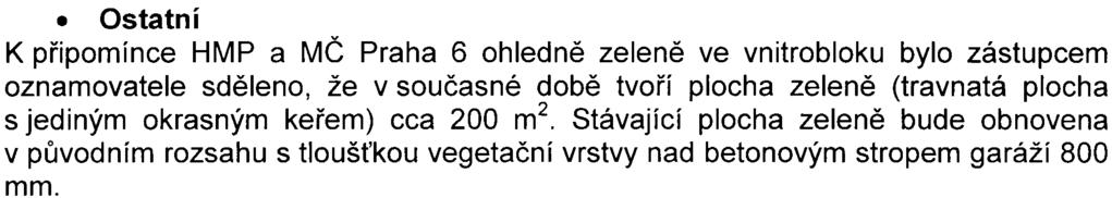 Potøeba tepla byla provìøena v rámci pøípravy dokumentace pro územní øízení a výkon nové plynové kotelny zùstává ve stejné výši jako kotelna stávající (570 kw).