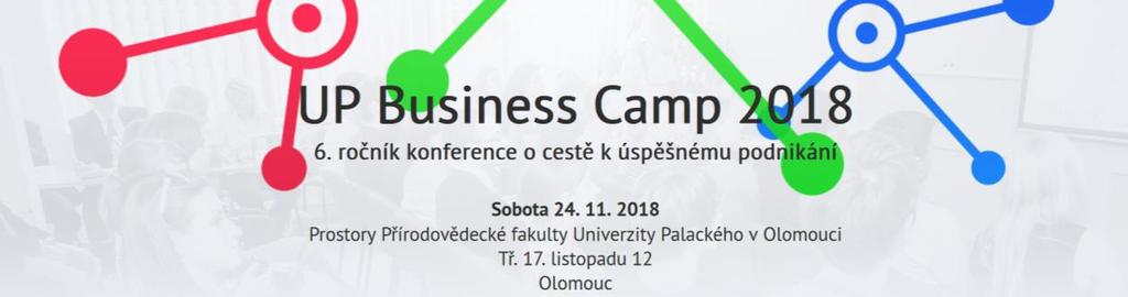 UP Business Camp 2018 UP Business Camp 2018 je jednodenní konference pro začínající podnikatele a firmy.