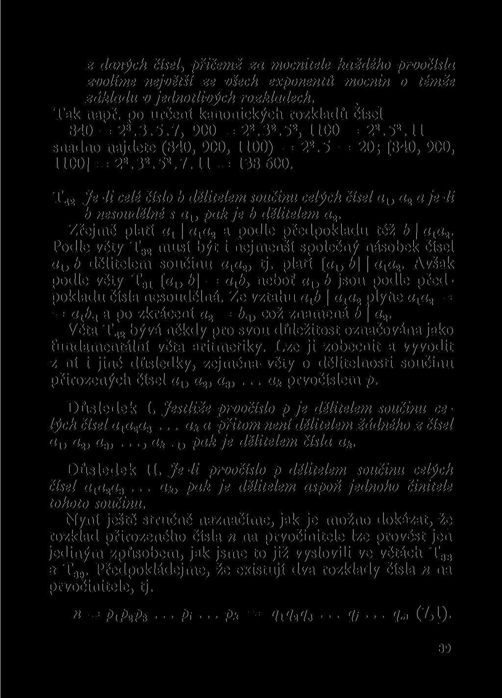 z daných čísel, přičemž za mocnitele každého prvočísla zvolíme největši ze všech exponentů mocnin o témže základu v jednotlivých rozkladech. Tak např. po určení kanonických rozkladů čísel 840 = 2 3.3.5.