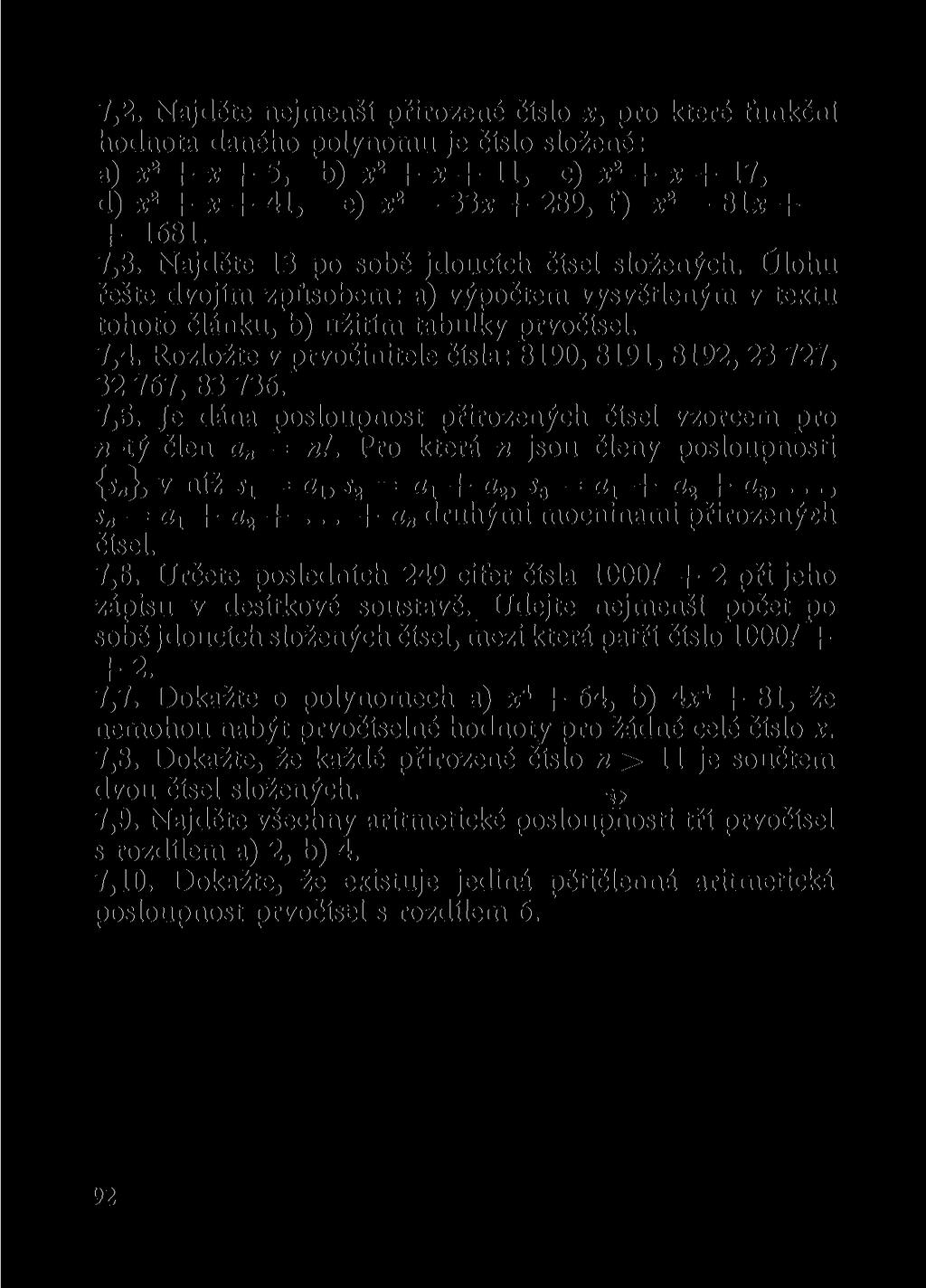 7.2. Najděte nejmenší přirozené číslo x, pro které funkční hodnota daného polynomu je číslo složené: a)x 2 + * + 5, b) * 2 + * + 11, c)* 2 + x+17, d) x 2 + x + 41, e) x 2-33x + 289, f) x 2-81* + +