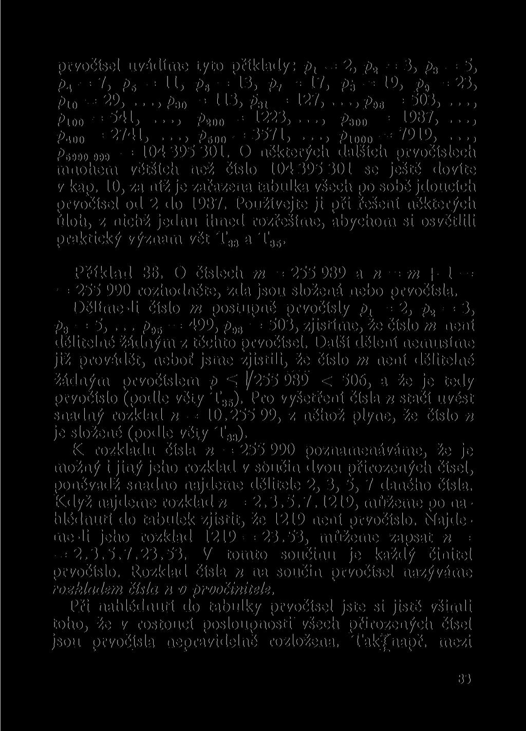 prvočísel uvádíme tyto příklady: p t = 2, p 2 = 3, p 3 = 5, Pt = 7, p 5 = 11, p 6 = 13, p 7 = 17, pá = 19, p 9 = 23, p 10 = 29,..,,/> 30 = 113, /> 31 = 127,...,/> 96 = 503,..., Pioo = 541,.