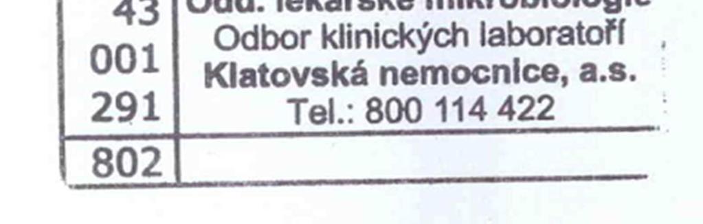 Vyšetření Hodnocení Hlášeno žadateli Hlášeno KHS Záškrt pozitivní + + Legionelóza Ag v moči pozitivní + + Chřipka A, B Ag výtěr HCD pozitivní + + Tularemie sérologicky pozitivní + + Borelióza