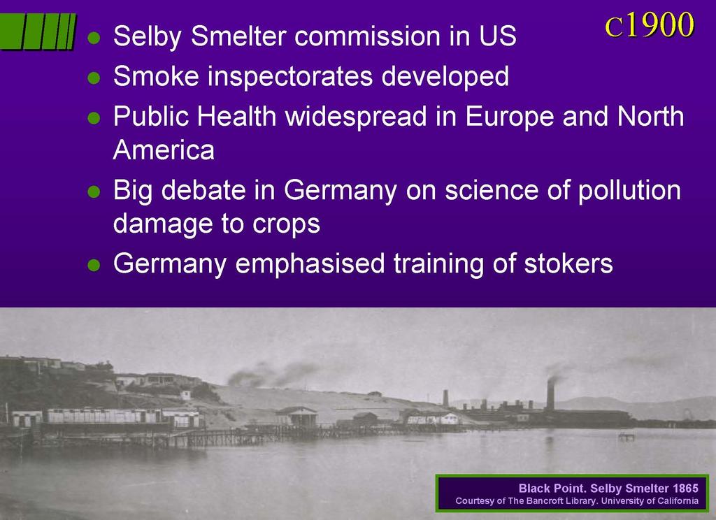 INSPEKCE ŢIVOTNÍHO PROSTŘEDÍ 1900 - Americká komise pro ovzduší Selbyho Smeltera Byly vytvořeny inspektoráty, které se zabývaly zamořením kouřem.